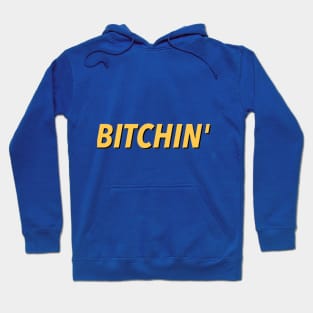 Bitchn' Hoodie